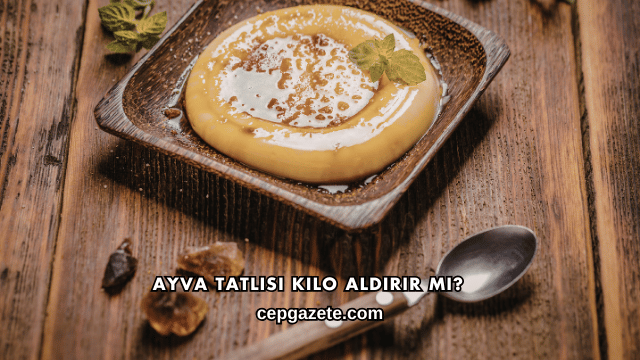 Ayva Tatlısı Kilo Aldırır mı?