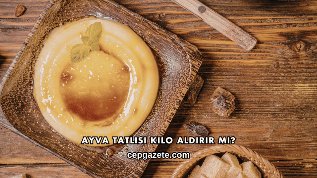 Ayva Tatlısı Kilo Aldırır mı?