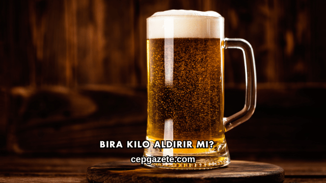 Bira Kilo Aldırır mı?