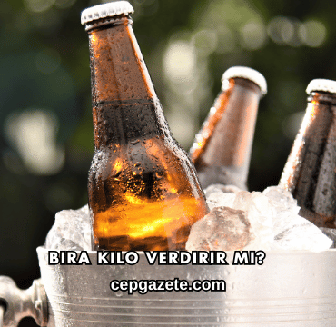 Bira Kilo Verdirir mi?