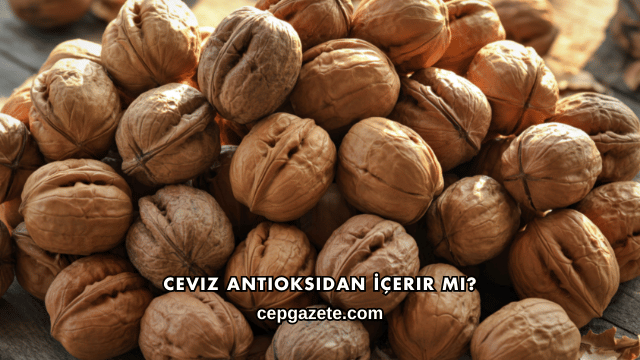 Ceviz Antioksidan İçerir mi?
