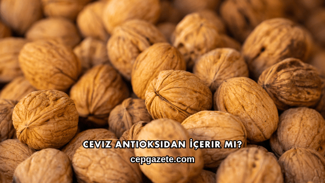Ceviz Antioksidan İçerir mi?