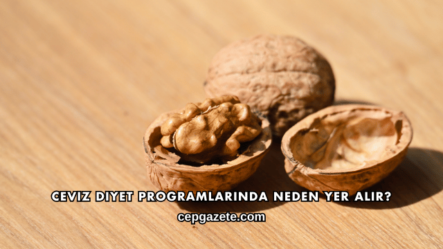 Ceviz Diyet Programlarında Neden Yer Alır?