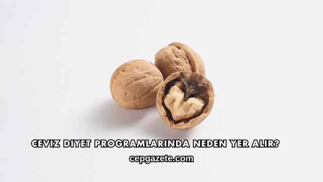 Ceviz Diyet Programlarında Neden Yer Alır?