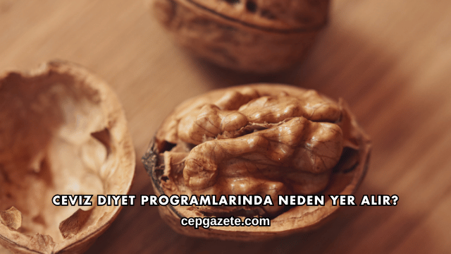 Ceviz Diyet Programlarında Neden Yer Alır?