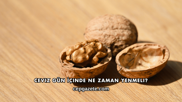 Ceviz Gün İçinde Ne Zaman Yenmeli?