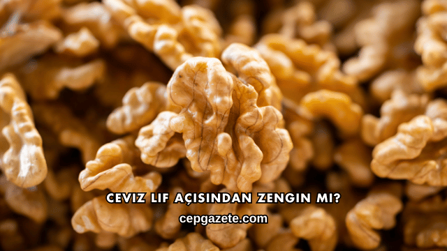 Ceviz Lif Açısından Zengin mi?