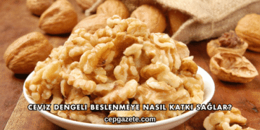 Ceviz Dengeli Beslenmeye Nasıl Katkı Sağlar?