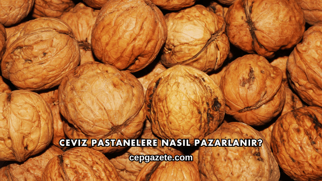 Ceviz Pastanelere Nasıl Pazarlanır?
