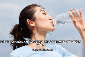 Diyet Yapmadan Sağlıklı Kilo Vermek Mümkün mü?