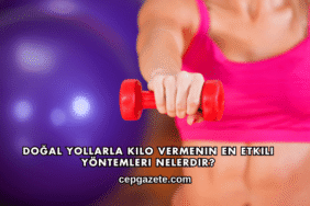 Doğal Yollarla Kilo Vermenin En Etkili Yöntemleri Nelerdir?