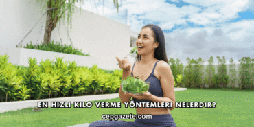 En Hızlı Kilo Verme Yöntemleri Nelerdir?