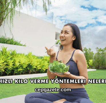 En Hızlı Kilo Verme Yöntemleri Nelerdir?