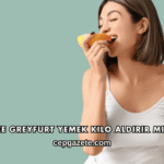 Gece Greyfurt Yemek Kilo Aldırır mı?