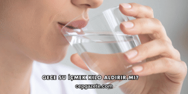 Gece Su İçmek Kilo Aldırır mı?