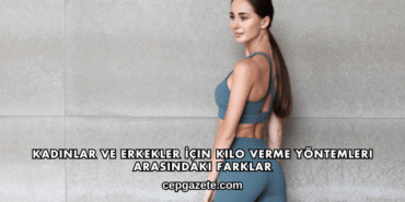 Kadınlar ve Erkekler İçin Kilo Verme Yöntemleri Arasındaki Farklar