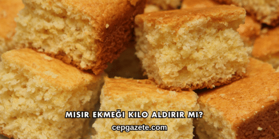 Mısır Ekmeği Kilo Aldırır mı?