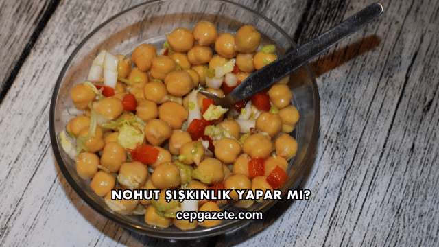 Nohut Şişkinlik Yapar mı?