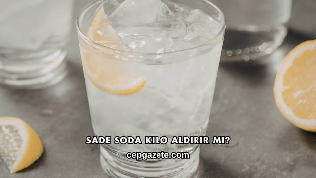 Sade Soda Kilo Aldırır mı?