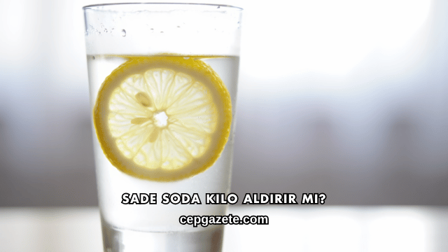 Sade Soda Kilo Aldırır mı?