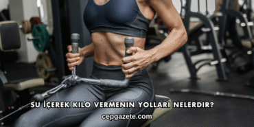 Su İçerek Kilo Vermenin Yolları Nelerdir?